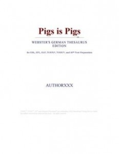 Baixar Pigs is Pigs (Webster's German Thesaurus Edition) pdf, epub, eBook