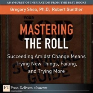 Baixar Mastering the Roll: Succeeding Amidst Change Means Trying New Things, Failing, and Trying More pdf, epub, eBook