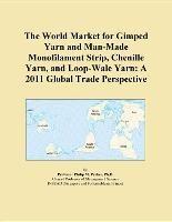 Baixar The World Market for Gimped Yarn and Man-Made Monofilament Strip, Chenille Yarn, and Loop-Wale Yarn: pdf, epub, eBook