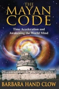 Baixar The Mayan Code: Time Acceleration and Awakening the World Mind pdf, epub, eBook