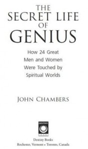 Baixar The Secret Life of Genius: How 24 Great Men and Women Were Touched by Spiritual Worlds pdf, epub, eBook