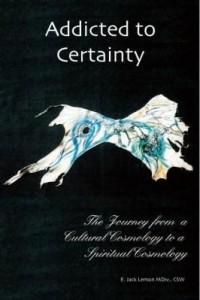 Baixar Addicted to Certainty:The Journey From a Cultural Cosmology to a Spiritual Cosmology pdf, epub, eBook