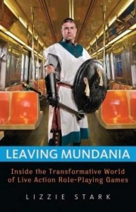 Baixar Leaving Mundania: Inside the Transformative World of Live Action Role-Playing Games pdf, epub, eBook