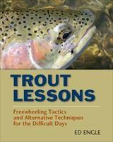 Baixar Trout Lessons: Freewheeling Tactics and Alternative Techniques for the Difficult Days pdf, epub, eBook