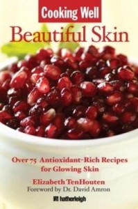 Baixar Cooking Well: Beautiful Skin: Over 75 Antioxidant-Rich Recipes for Glowing Skin pdf, epub, eBook