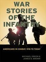 Baixar War Stories of the Infantry: Americans in Combat, 1918 to Today pdf, epub, eBook