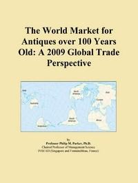 Baixar The World Market for Antiques over 100 Years Old: A 2009 Global Trade Perspective pdf, epub, eBook