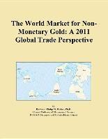 Baixar The World Market for Non-Monetary Gold: A 2011 Global Trade Perspective pdf, epub, eBook