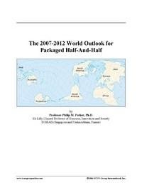Baixar The 2007-2012 World Outlook for Packaged Half-And-Half pdf, epub, eBook
