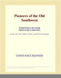 Baixar Pioneers of the Old Southwest (Webster's Spanish Thesaurus Edition) pdf, epub, eBook