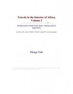 Baixar Travels in the Interior of Africa, Volume 2 (Webster's Portuguese Thesaurus Edition) pdf, epub, eBook