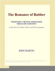 Baixar The Romance of Rubber (Webster's Chinese Simplified Thesaurus Edition) pdf, epub, eBook