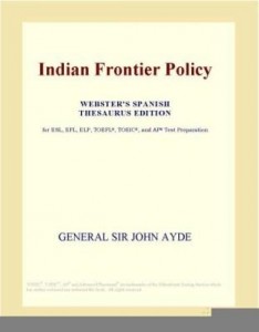 Baixar Indian Frontier Policy (Webster's Spanish Thesaurus Edition) pdf, epub, eBook