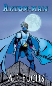 Baixar Axiom-man: A Superhero Novel [Axiom-man Saga, Book 1 pdf, epub, eBook
