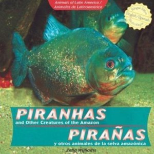 Baixar Piranhas and Other Creatures of the Amazon / Piraas y Otros Animales de La Selva Amaznica pdf, epub, eBook