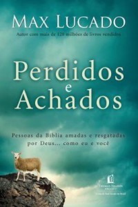 Baixar Perdidos e Achados – Pessoas da Bíblia Amadas e Resgatadas Por Deus… Como Eu e Você pdf, epub, eBook