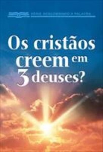 Baixar Os Cristãos Creem em Três Deuses? pdf, epub, eBook