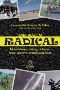 Baixar Uma viagem radical: motociclismo, rafting, ciclismo, rapel, voo livro, tirolesa e pêndulo pdf, epub, eBook