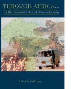 Baixar Through Africa…With Grit, Determination, Guile and a Modicum of Stupidity pdf, epub, eBook