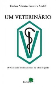 Baixar UM VETERINÁRIO – 50 Anos com muitos animais na selva de gente. pdf, epub, eBook
