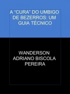 Baixar A ?CURA? DO UMBIGO DE BEZERROS: UM GUIA TÉCNICO pdf, epub, eBook