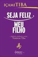 Baixar Seja Feliz Meu Filho – 22ª Edição 2006 pdf, epub, eBook