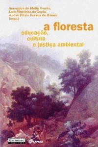Baixar A Floresta – Educação, Cultura e Justiça Ambiental pdf, epub, eBook