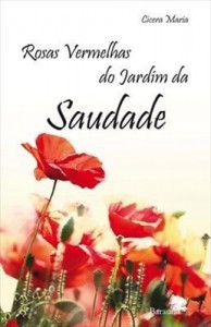 Baixar Rosas vermelhas do jardim da saudade pdf, epub, eBook