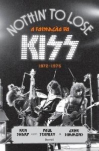 Baixar Nothin? To Lose – A Formação do Kiss – 1972-1975 pdf, epub, eBook