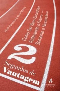Baixar 2 Segundos de Vantagem – Como Ser Bem-sucedido Antevendo o Futuro ? Somente o Necessário pdf, epub, eBook