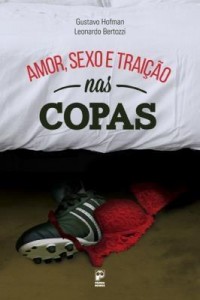 Baixar Amor, Sexo e Traição Nas Copas pdf, epub, eBook