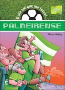 Baixar O Dia Em Que Me Tornei … Palmeirense – 2ª Ed. 2013 pdf, epub, eBook