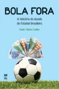 Baixar Bola Fora – A História do Êxodo do Futebol Brasileiro pdf, epub, eBook