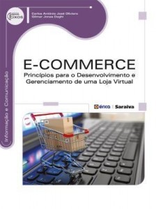 Baixar E-Commerce – Princípios Para o Desenvolvimento e Gerenciamento de Uma Loja Virtual – Série Eixos pdf, epub, eBook