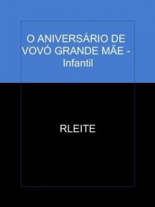 Baixar O ANIVERSÁRIO DE VOVÓ GRANDE MÃE – Infantil pdf, epub, eBook