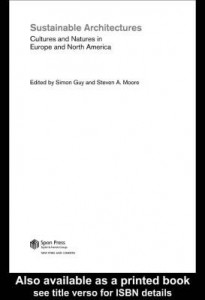 Baixar Sustainable Architectures: Critical explorations of green building practice in Europe and North Amer pdf, epub, eBook