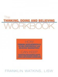Baixar The Thinking, Doing and Believing Workbook: How Thinking Developmentally, Acting Purposefully and Be pdf, epub, eBook