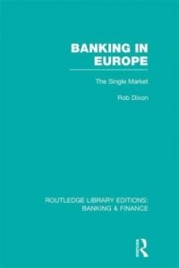 Baixar Banking in Europe (Rle Banking & Finance): The Single Market pdf, epub, eBook