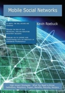 Baixar Mobile Social Networks: High-Impact Strategies – What You Need to Know: Definitions, Adoptions, Impa pdf, epub, eBook