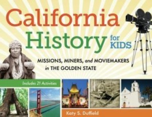 Baixar California History for Kids: Missions, Miners, and Moviemakers in the Golden State, Includes 21 Acti pdf, epub, eBook