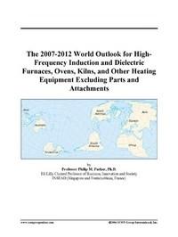 Baixar The 2007-2012 World Outlook for High-Frequency Induction and Dielectric Furnaces, Ovens, Kilns, and pdf, epub, eBook