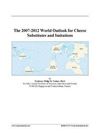 Baixar The 2007-2012 World Outlook for Cheese Substitutes and Imitations pdf, epub, eBook