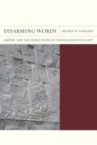Baixar Disarming Words: Empire and the Seductions of Translation in Egypt pdf, epub, eBook