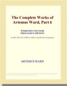 Baixar The Complete Works of Artemus Ward, Part 6 (Webster's Spanish Thesaurus Edition) pdf, epub, eBook