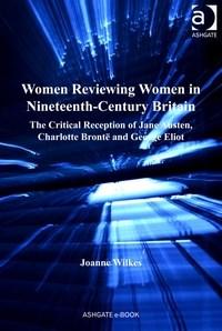 Baixar Women Reviewing Women in Nineteenth-Century Britain: The Critical Reception of Jane Austen, Charlott pdf, epub, eBook