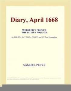 Baixar Diary, April 1668 (Webster's French Thesaurus Edition) pdf, epub, eBook
