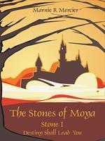 Baixar The Stones of Moya: Stone I-Destiny Shall Lead You pdf, epub, eBook