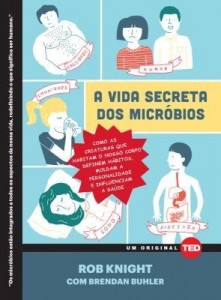 Baixar A Vida Secreta Dos Micróbios – Como as criaturas que habitam o nosso corpo definem hábitos, moldam a pdf, epub, eBook
