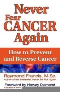 Baixar Never Fear Cancer Again: How to Prevent and Reverse Cancer pdf, epub, eBook