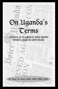 Baixar On Uganda's Terms: A Journal by an American Nurse-Midwife Working for Change in Uganda, East Africa pdf, epub, eBook